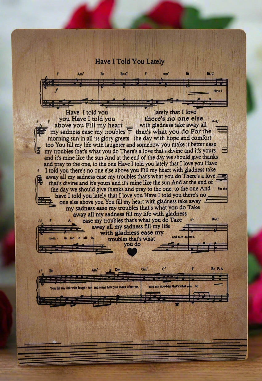 "Have I Told You Lately" Laser-Engraved Poem and Music on Wood